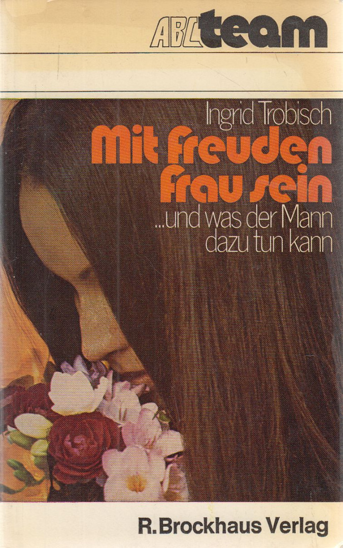 TROBISCH, INGRID - Mit Freuden Frau sein - und was der Mann dazu tun kann [antikvár]