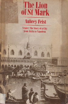 Feist, Aubrey - The Lion of St Mark [antikvár]