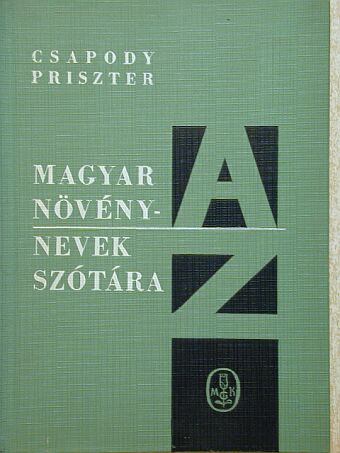 Dr. Csapody Vera - Magyar növénynevek szótára A-Z-ig [antikvár]