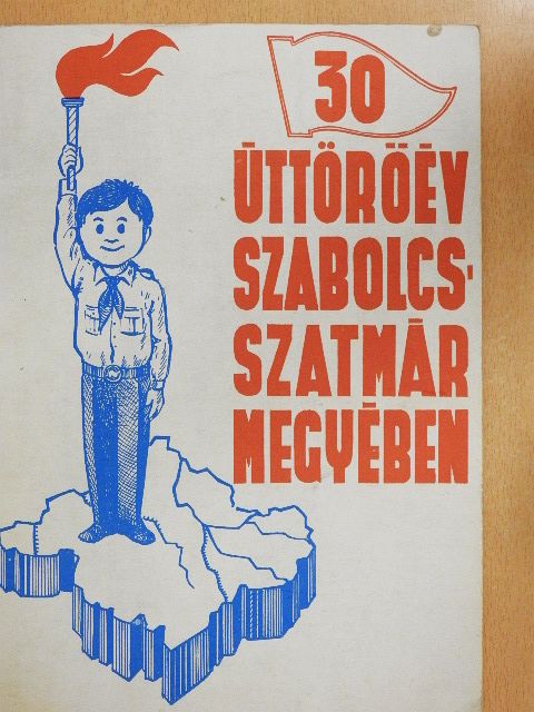 30 úttörőév Szabolcs-Szatmár megyében [antikvár]