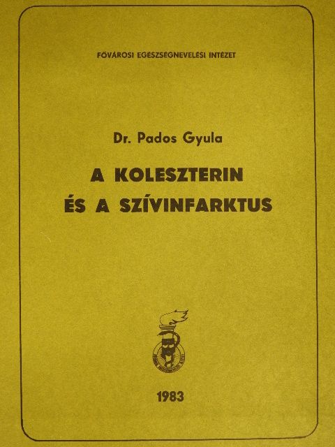 Dr. Pados Gyula - A koleszterin és a szívinfarktus [antikvár]