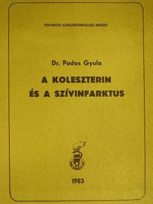 Dr. Pados Gyula - A koleszterin és a szívinfarktus [antikvár]