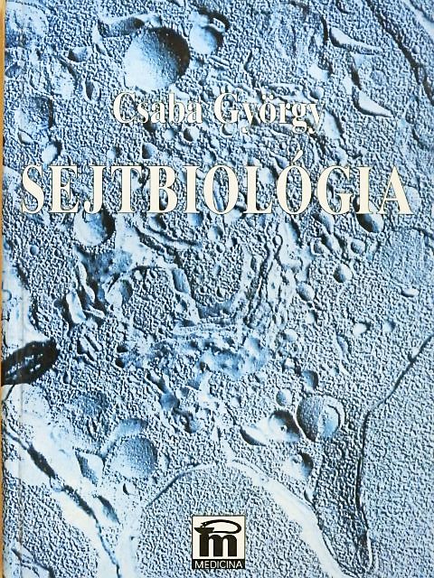 Csaba György - Sejtbiológia [antikvár]