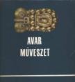 ERDÉLYI ISTVÁN - Avar művészet [antikvár]