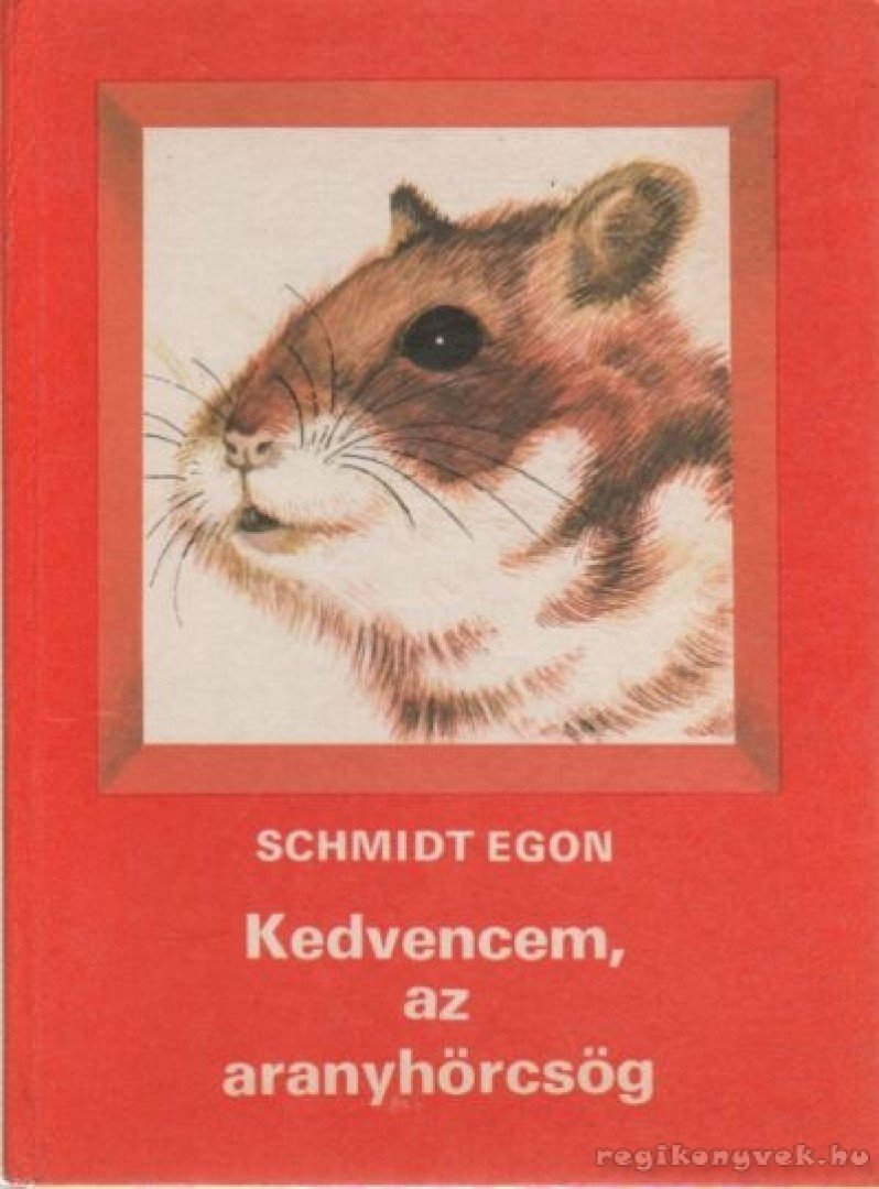 Schmidt Egon - Kedvencem, az aranyhörcsög [antikvár]