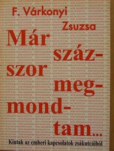F. Várkonyi Zsuzsa - Már százszor megmondtam... [antikvár]