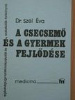 Dr. Szél Éva - A csecsemő és a gyermek fejlődése [antikvár]