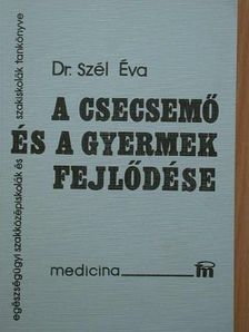 Dr. Szél Éva - A csecsemő és a gyermek fejlődése [antikvár]