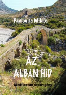 Pavlovits Miklós - Az albán híd [eKönyv: epub, mobi]