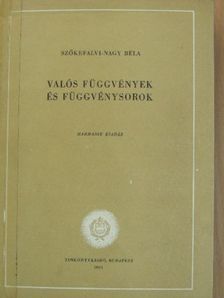 Szőkefalvi-Nagy Béla - Valós függvények és függvénysorok [antikvár]