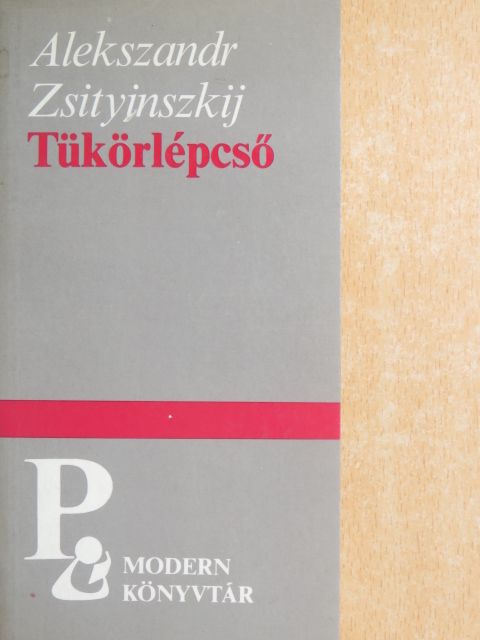Alekszandr Zsityinszkij - Tükörlépcső [antikvár]