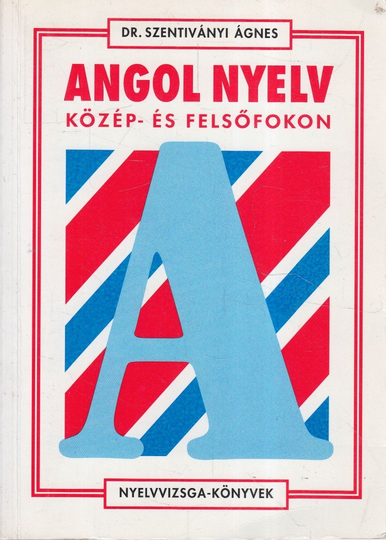 Dr. Szentiványi Ágnes - Angol nyelv közép- és felsőfokon [antikvár]