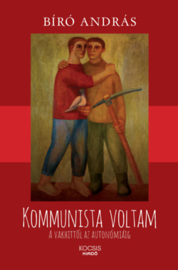 BIRÓ ANDRÁS - Kommunista voltam [antikvár]
