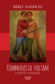 BIRÓ ANDRÁS - Kommunista voltam [antikvár]