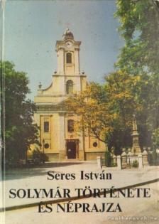 Seres István - Solymár története és néprajza [antikvár]