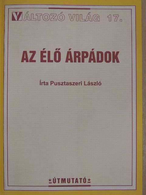 Pusztaszeri László - Az élő Árpádok [antikvár]