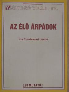 Pusztaszeri László - Az élő Árpádok [antikvár]