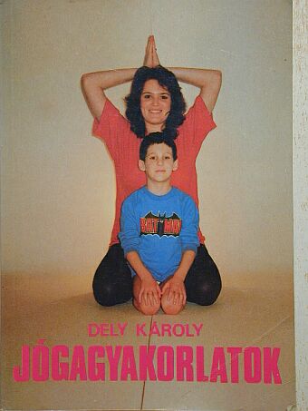 Dely Károly - Jógagyakorlatok [antikvár]