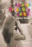 Shipley, Jocelyn - Az élet River Boy nélkül [antikvár]