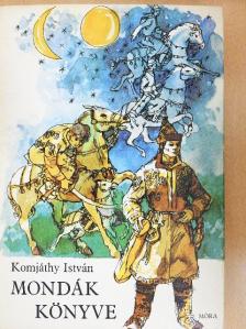 Komjáthy István - Mondák könyve [antikvár]