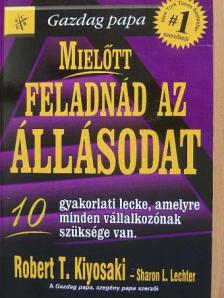 Robert T. Kiyosaki - Mielőtt feladnád az állásodat [antikvár]