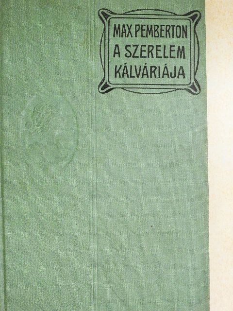 Max Pemberton - A szerelem kálváriája [antikvár]