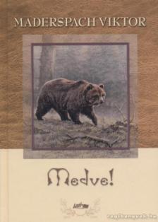 Maderspach Viktor - Medve! [antikvár]