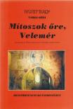 Varga Géza - Mítoszok őre, Velemér [antikvár]