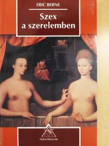 Eric Berne - Szex a szerelemben [antikvár]