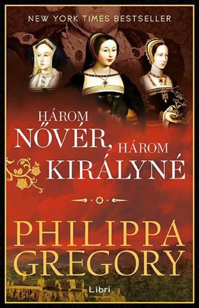 Philippa Gregory - Három nővér, három királyné [antikvár]