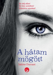 Sabine Durrant - A hátam mögött - Ne ítélj előre! Ne bízz senkiben! Ellenőrizz mindent! [eKönyv: epub, mobi]