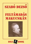 Szabó Dezső - Feltámadás Makucskán [eKönyv: epub, mobi]