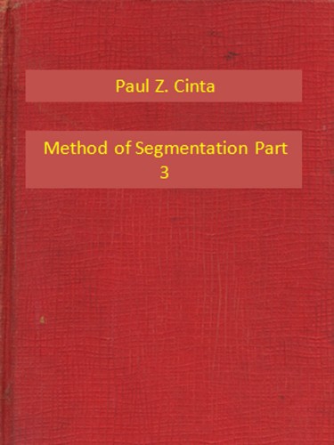 Cinta Paul Z. - Method of Segmentation Part 3 [eKönyv: epub, mobi]