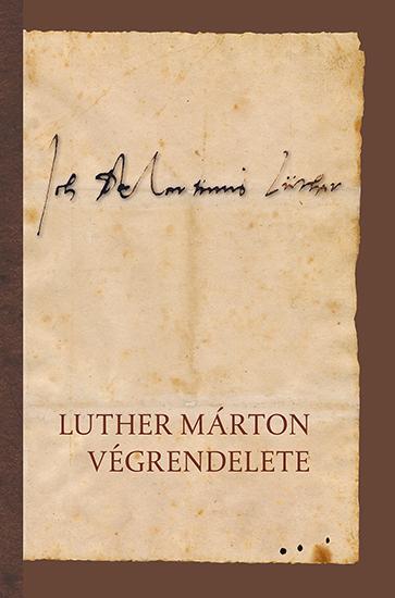 Luther Márton - Luther Márton végrendelete