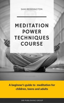 Reddington Sam - Meditation Power Techniques Course [eKönyv: epub, mobi]