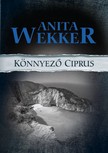 Anita Wekker - Könnyező Ciprus [eKönyv: epub, mobi]