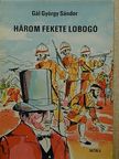 Gál György Sándor - Három fekete lobogó [antikvár]