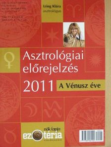 Izing Klára - Asztrológiai előrejelzés 2011 - A Vénusz éve [antikvár]