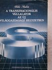 Dr. Blahó András - A transznacionális vállalatok az új világgazdasági helyzetben [antikvár]