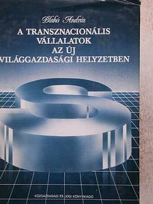 Dr. Blahó András - A transznacionális vállalatok az új világgazdasági helyzetben [antikvár]