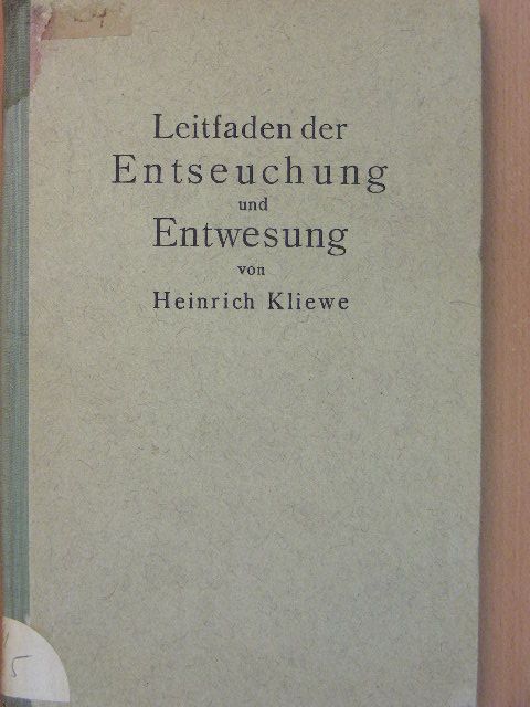 Prof. Dr. Heinrich Kliewe - Leitfaden der Entseuchung und Entwesung [antikvár]