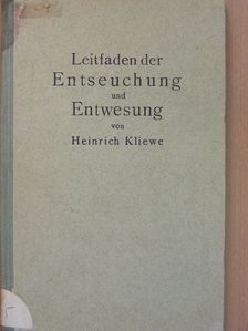 Prof. Dr. Heinrich Kliewe - Leitfaden der Entseuchung und Entwesung [antikvár]
