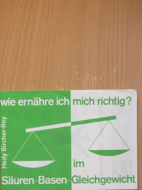Hedy Bircher-Rey - Wie ernähre ich mich richtig im Säuren-Basen-Gleichgewicht? [antikvár]