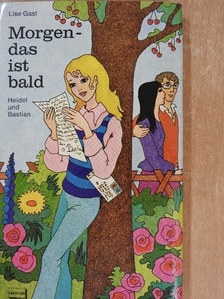 Lise Gast - Morgen - das ist bald [antikvár]