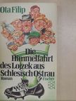 Ota Filip - Die Himmelfahrt des Lojzek aus Schlesisch Ostrau [antikvár]