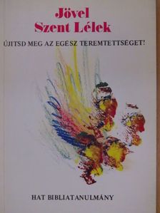 Jövel Szent Lélek - Újítsd meg az egész teremtettséget! [antikvár]