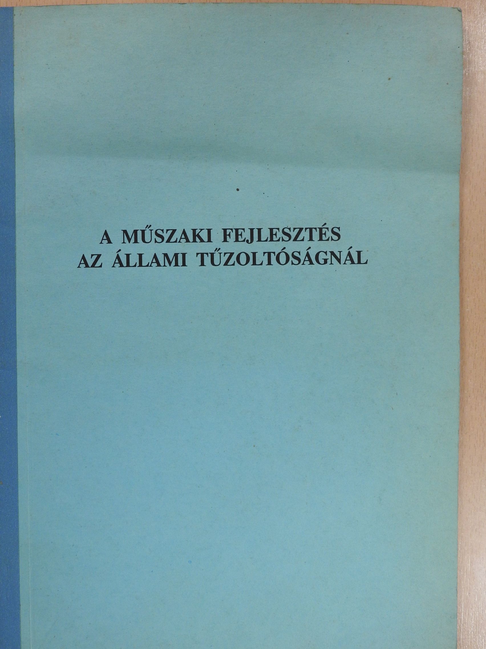Soltész Tamás - A műszaki fejlesztés az állami tűzoltóságnál (dedikált példány) [antikvár]