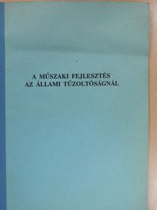Soltész Tamás - A műszaki fejlesztés az állami tűzoltóságnál (dedikált példány) [antikvár]