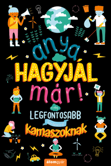 Marnie Willow - Anya, hagyjál már! A világ legfontosabb kérdéseiről kamaszoknak