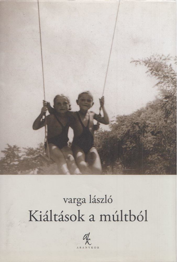 Varga László - Kiáltások a múltból [antikvár]